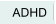 ADHD